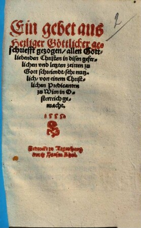 Ein gebet aus Heiliger Göttlicher geschriefft gezogen : allen Gottliebenden Christen in disen geferlichen vnd letzten zeitten zu Gott schreiendt sehr nutzlich