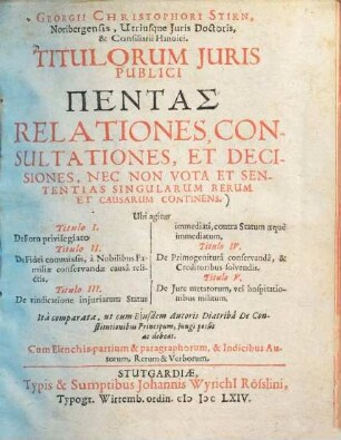 Titulorum juris publici Pentas : relationes, consultationes & decisiones nec non vota & sententias singularum rerum & causarum continens