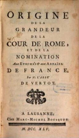 Origine De La Grandeur De La Cour De Rome, Et De La Nomination Aux Evechés & aux Abbaïes De France