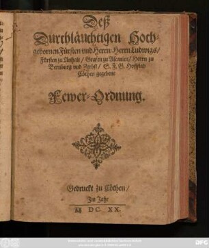 Deß Durchläuchtigen Hochgebornen Fürsten ... Ludwigs/ Fürsten zu Anhalt ... gegebene Fewer-Ordnung