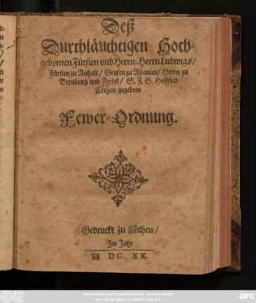 Deß Durchläuchtigen Hochgebornen Fürsten ... Ludwigs/ Fürsten zu Anhalt ... gegebene Fewer-Ordnung