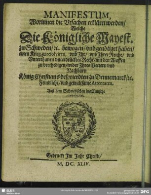 Manifestum, Worinnen die Ursachen erkläret werden, Welche Die Königliche Mayest. zu Schweden, [et]c. bewogen ... einen Krieg zu resolviren ...