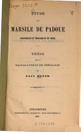 Étude sur Marsile de Padoue, jurisconsulte et théologien du XIVe siècle : Thèse pour le baccalauréat en théologie. [Marsilius v. Padua]