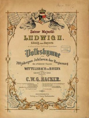 Volkshymne : zum 700jährigen Jubilaeum der Regierung des erhabenen Hauses Wittelsbach in Bayern