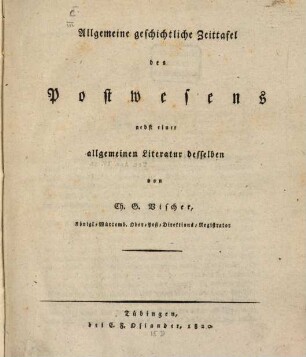Allgemeine geschichtliche Zeittafel des Postwesens : nebst einer allgemeinen Lektüre derselben