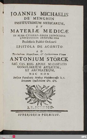 Joannis Michaelis De Menghin Institutionum Medicarum, Materiæ Medicæ in Alma Cæsareo-Regia Leopoldina Universitate Oenipontana Professoris Publici Ordinarii epistola de aconito ad perillustrem magnificum, & celeberrimum virum Antonium Störck, Sac. Ces. Reg. Apost. Majestatis Consiliarium Aulicum, et Archiatrum, nec non inclytæ Facultatis Medicæ Vindobonensis h. t. Decanum Spectabilem etc. etc.