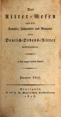 Das Ritter-Wesen und die Templer, Johanniter und Marianer oder Deutsch-Ordens-Ritter insbesondere, 2
