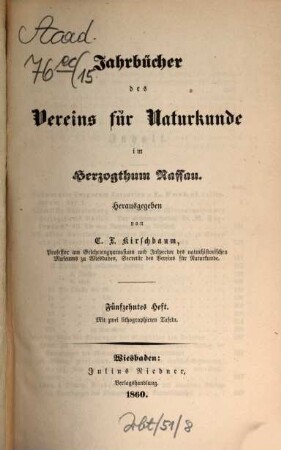 Jahrbücher des Vereins für Naturkunde im Herzogthum Nassau. 15. 1860