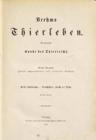 Brehms Thierleben : allgemeine Kunde des Thierreichs, 7. Abth. 3, Kriechthiere, Lurche und Fische ; Bd. 1, Kriechthiere und Lurche