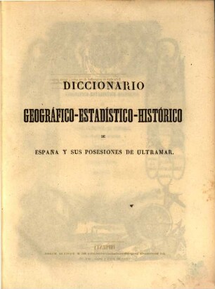 Diccionario geografico-estadistico-historico de España y sus posesiones de ultramar, 1. ABA - ALI