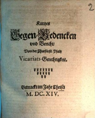 Kurtzes Gegen-Bedencken und Bericht, Von der Churfürstl. Pfaltz Vicariats-Gerechtigkeit