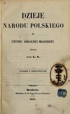Dzieje narodu polskiego dla użytku szkolnej młodzieży ułożone przez L. S. : Wydanie z drzeworytami