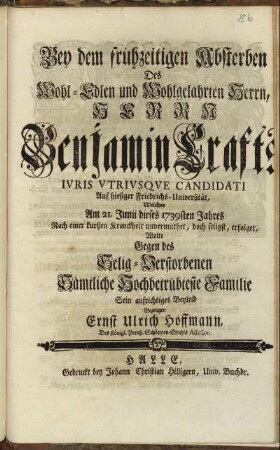 Bey dem frühzeitigen Absterben Des ... Herrn Benjamin Crafts ... Welches Am 21. Junii dieses 1739sten Jahres Nach einer kurtzen Kranckheit unvermuthet ... erfolget, Wolte ... Sein aufrichtiges Beyleid Bezeugen Ernst Ulrich Hoffmann ...