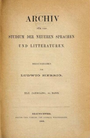 Archiv für das Studium der neueren Sprachen und Literaturen. 80 = Jg. 42. 1888