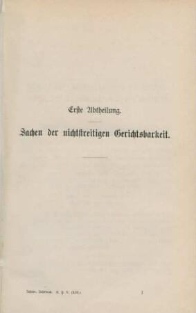 Erste Abtheilung. Sachen der nichtstreitigen Gerichtsbarkeit