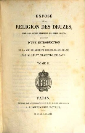 Exposé de la religion des Druzes : tiré des livres religieux de cette secte, et précédé d'une introduction et de la vie du Khalife Hakem-Biamr-Allah. 2