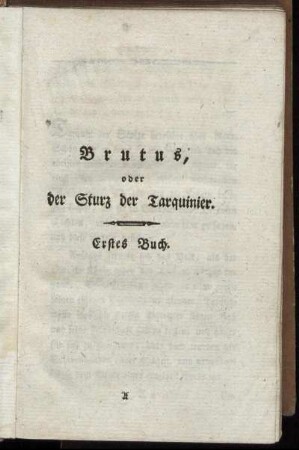 Brutus, oder der Sturz der Tarquinier. Erstes Buch.