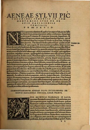 Commentariorvm Aeneae Sylvii Piccolominei Senensis, De Concilio Basileae celebrato libri duo : olim quidem scripti, nunc uero primum impressi, In quibus sic illam synodum depingit ... ; Cvm multis aliis nunquam antehac impressis, quorum cognoscendorum gratia ne te pigeat sequente[m] indicem aut epistolam percurrere