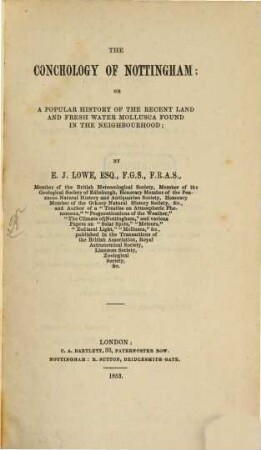 The Conchology of Nottingham; or a popular history of the recent land and fresh water mollusca found in the neighbourhood