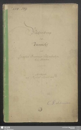 Beschreibung des Tunnels der Leipzig-Dresdner-Eisenbahn bei Oberau - XVII 349 4. : gefertiget im Monat April 1838