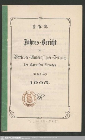 1905: Jahres-Bericht des Portepee-Unteroffizier-Vereins der Garnison Dresden : für das Jahr ...