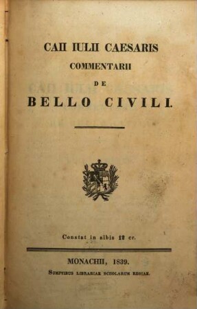 Caii Iulii Caesaris Commentarii de Bello Gallico et civili. 2, Caii Iulii Caesaris Commentarii de bello civili