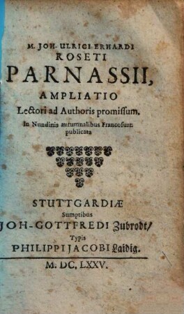 M. Joh. Ulrici Erhardi Roseti Parnassii, Ampliatio : Lectori ad Authoris promissum
