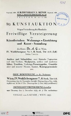 Wegen Veränderung des Haushalts - freiwillige Versteigerung der künstlerischen Wohnungs-Einrichtung und Kunst-Sammlung des Herrn Dr. A. G. in Wien, IV., Wohllebengasse Nr. 7 : antikes und Stilmobiliar, zwei flämische Tapisserien und eine Verdure, Skulpturen, antikes und modernes Silber, Textilien, Vorkriegs-Perserteppiche ... ; Versteigerung: Dienstag, den 5. Dezember 1933 (Katalog Nr. 89)