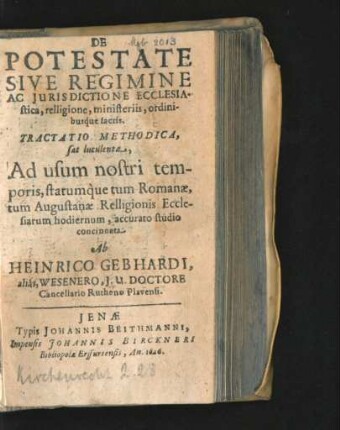 De Potestate Sive Regimine Ac Iurisdictione Ecclesiastica, relligione, ministeriis, ordinibusque sacris : Tractatio Methodica, sat luculenta, Ad usum nostri temporis statumque tum Romanae, tum Augustanae Relligionis Ecclesiarum hodiernum