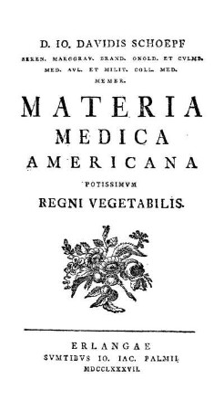 Io. Davidis Schoepf ... Materia medica americana potissimvm regni vegetabilis