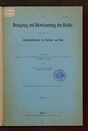 Ueber Reinigung und Entwässerung der Städte, besonders über das Schwemmsielsystem in Frankfurt am Main : Vortrag, gehalten auf der XVIII. Jahresversammlung des Vereins von Gas- und Wasserfachmännern Deutschlands in Dresden