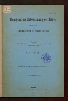 Ueber Reinigung und Entwässerung der Städte, besonders über das Schwemmsielsystem in Frankfurt am Main : Vortrag, gehalten auf der XVIII. Jahresversammlung des Vereins von Gas- und Wasserfachmännern Deutschlands in Dresden
