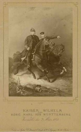 Kaiser Wilhelm I., König von Preußen, in Uniform und Pickelhaube mit Fernglas sowie König Karl von Württemberg in Uniform und Mütze, beide zu Pferd in Versailles