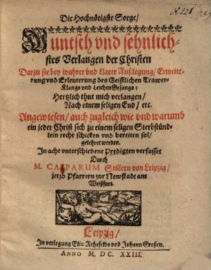 Die hochnötigste Sorge, Wunsch und sehnlichstes Verlangen der Christen ... : in 8 ... Predigten verfasset
