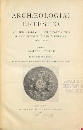 Archaeologiai értesítő : a Magyar Régészeti és művészettörténeti társulat tudományos folyóirata. 17. 1897