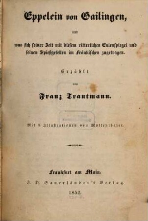Eppelein von Gailingen, und was sich seiner Zeit mit diesem ritterlichen Eulenspiegel und seinen Spießgesellen im Fränkischen zugetragen
