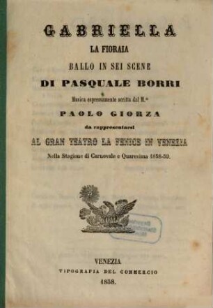 Gabriella la fioraia : ballo in sei scene ; da rappresentarsi al Gran Teatro La Fenice in Venezia nella stagione di carnovale e quaresima 1858 - 59