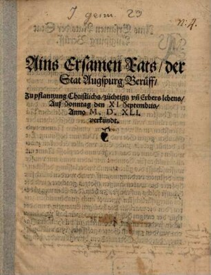 Ains Ersamen Rats der Stat Augsburg Beruff, zu pflantzung Christlichs, züchtigs und erbars Lebens, auf Sonnt. d. 11. Sept. 1521 verkündt