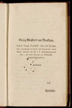 Georg Adalbert von Beeckhen, kaiserl. königl. Truchsess, Herr auf Jacobshof, Landmann in Tyrol und Steyrmark [...] gewidmet