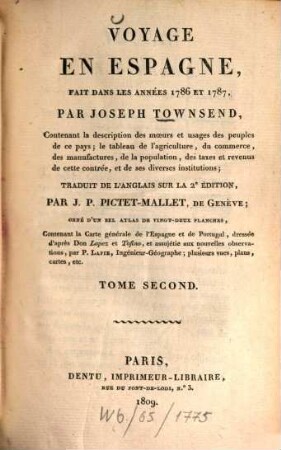 Voyage en Espagne, fait dans les années 1786 et 1787 : Contenant la description des moeurs et usages des peuples de ce pays ..., 2. (1809). - 598 S. : 1 Kt.