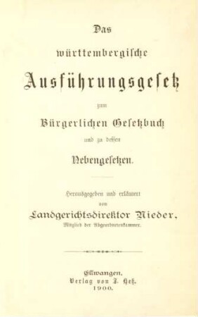 [Hauptbd.]: Das württembergische Ausführungsgesetz zum Bürgerlichen Gesetzbuch und zu dessen Nebengesetzen