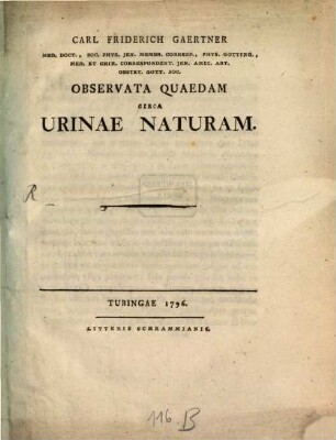 Carl Friderich Gaertner Med. Doct., Soc. Phys. Jen. Membr. Corresp., Phys. Gotting., ... Observata Quaedam Circa Urinae Naturam