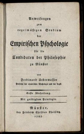 Anweisungen zum regelmäßigen Studium der Empirischen Psychologie für die Candidaten der Philosophie zu Münster : Erste Abtheilung