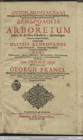 Ovidii Montalbani Dendrologia sive arboretum libris II de silva glandaria etc. ad methodum Ulyssis Aldrovandi