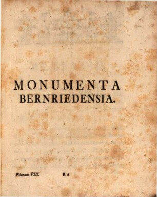 Monumenta Boica. 8, [Monumenta Raitenbuchensia ; Monumenta Diessensia ; Monumenta Bernriedensia ; Monumenta Scheftlariensia ; Monumenta Andecensia]