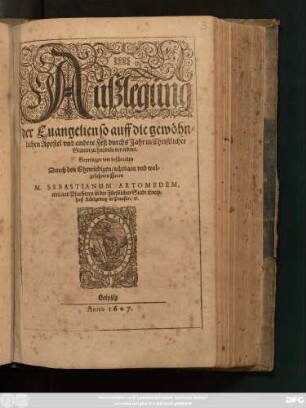3: Christliche Außlegung un[n]d Erklerung der Sontags un[n]d Fest Evangelien uber das gantze Jahr : mit etzlichen zugethanen Predigten aus Moyse/ aus den Psalmen und Propheten