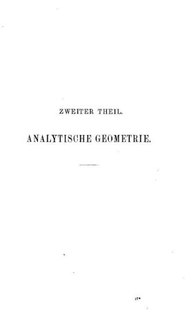 Zweiter Theil. Analytische Geometrie. Erstes bis Siebentes Kapitel.