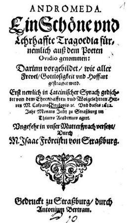Andromeda : Ein Schöne und Lehrhaffte Tragoedia fürnemlich auß dem Poeten Ovidio genommen ...