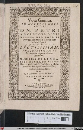 Vota Gamica In Nuptias Nobilis Viri, Dn. Petri A Molsdorf, Dicti Weller, Med. Doct. ... Sponsi ... Et bene moratam virginem Annam Mariam ... Andreae Planeri, Med. Doct. & Professoris in illustri Academia Tubingensi ... filiam, Sponsam