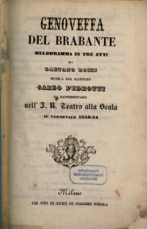 Genoveffa del Brabante : melodramma in tre atti ; da rappresentarsi nell'I. R. Teatro alla Scala il carnevale 1853 - 54